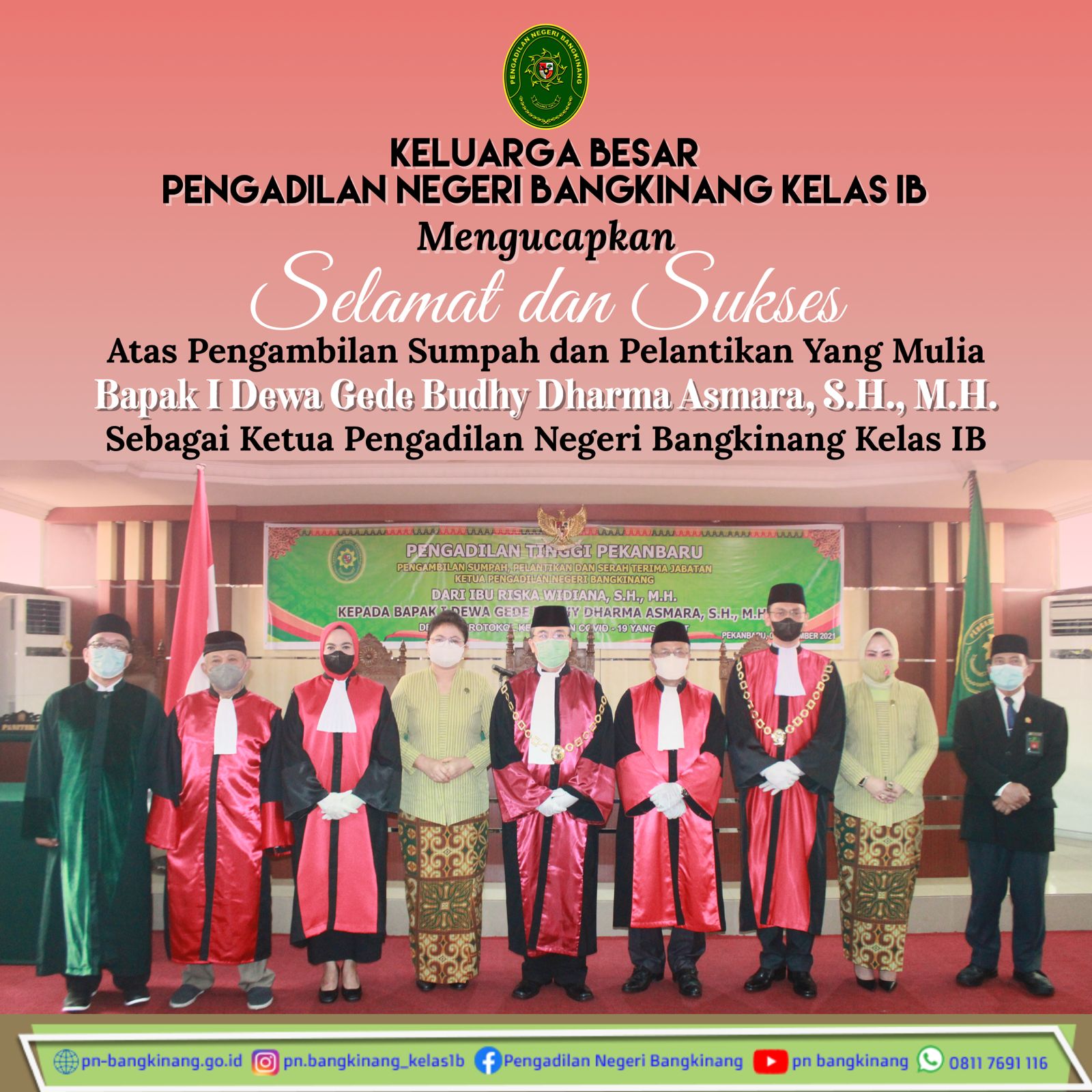 Pengadilan Negeri Bangkinang Kelas IB Mengucapkan Selamat Dan Sukses Pelantikan Ketua PN Bangkinang Bapak  I Dewa G. Budhy D.A., S.H., M.H.